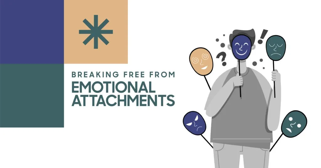 How to Avoid Emotional Attachment