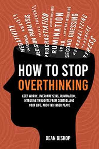Controlling Overthinking 6 Ways to Stop in 60 Seconds