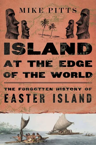 Island at the Edge of the World: The Myth of Rapa Nui's Collapse