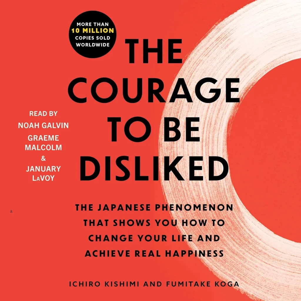 The Courage to Be Disliked by Ichiro Kishimi and Fumitake Koga
