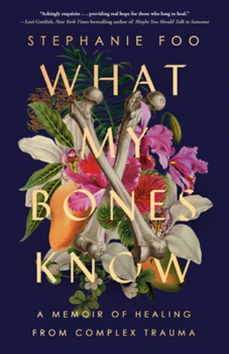 What My Bones Know Book Review: Navigating Complex PTSD
