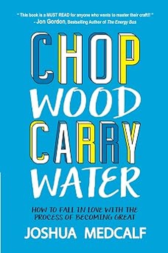 Chop Wood Carry Water Book Review: Why Process Beats Goals