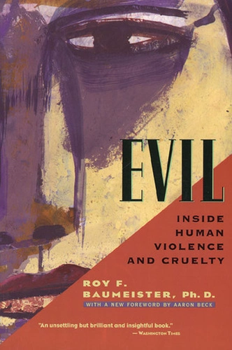 Evil: Inside Human Violence and Cruelty by Roy Baumeister