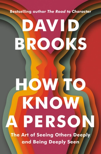 How to Know a Person by David Brooks