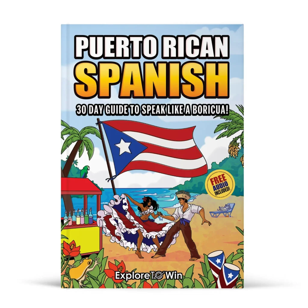 Learn Puerto Rican Spanish for Adult Beginners: The 30-Day Guide to Speak like a Boricua!