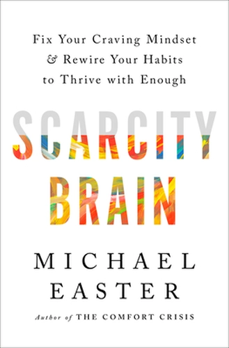 Scarcity Brain by Michael Easter