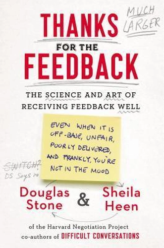 Thanks for the Feedback by Douglas Stone and Sheila Heen