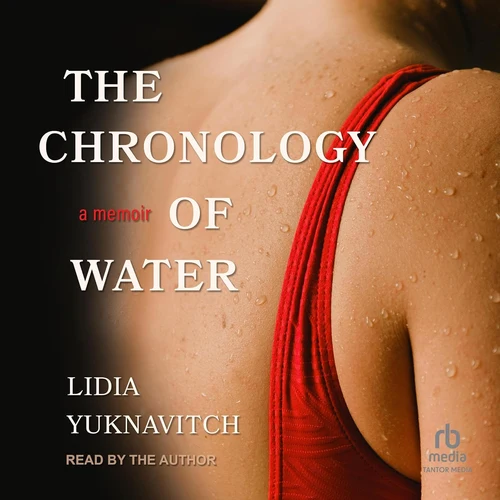 The Chronology of Water A Memoir That Swims Outside Time