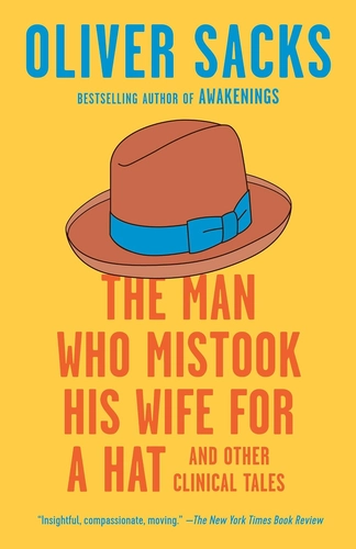 The Man Who Mistook His Wife for a Hat: Your Brain Is a Liar
