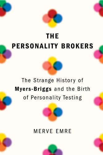 The Personality Brokers by Merve Emre