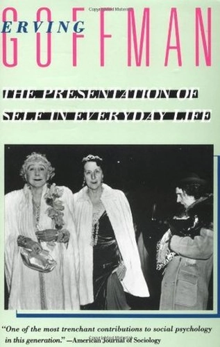 The Presentation of Self in Everyday Life by Erving Goffman