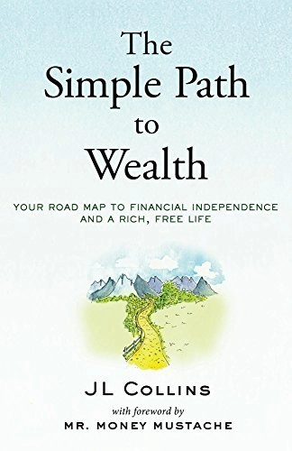 "The Simple Path to Wealth" by JL Collins