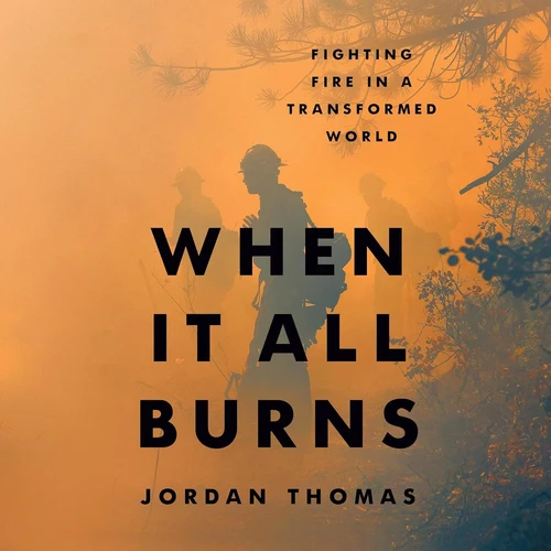 When It All Burns Why Fighting Fire Is Not Enough Anymore