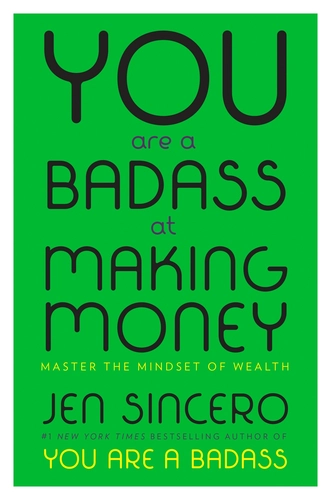 You Are a Badass at Making Money by Jen Sincero