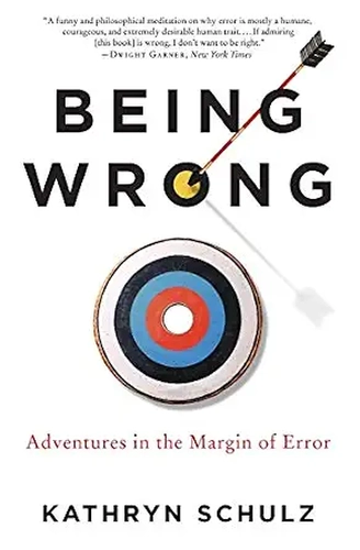 Being Wrong by Kathryn Schulz