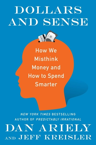 Dollars and Sense by Dan Ariely and Jeff Kreisler