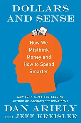 Dollars and Sense by Dan Ariely and Jeff Kreisler