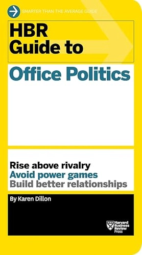 HBR Guide to Office Politics by Harvard Business Review