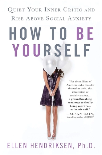 How to Be Yourself by Ellen Hendriksen