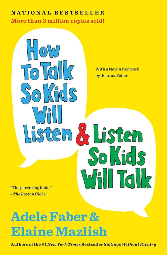 How to Talk So Kids Will Listen & Listen So Kids Will Talk by Adele Faber and Elaine Mazlish