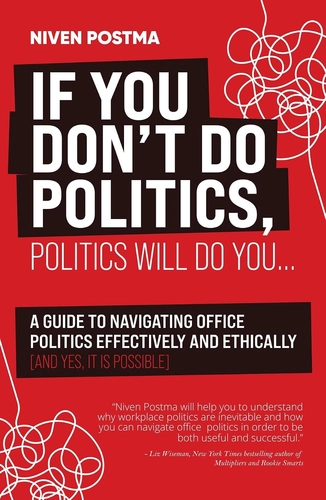 If You Don't Do Politics, Politics Will Do You by Niven Postma