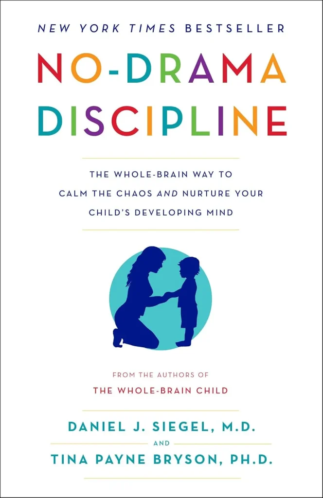 No-Drama Discipline by Daniel J. Siegel and Tina Payne Bryson