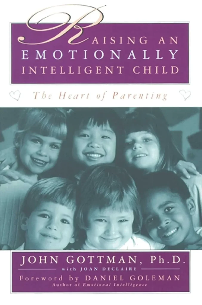 Raising an Emotionally Intelligent Child by John Gottman and Joan DeClaire