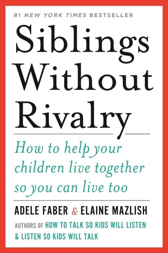 Siblings Without Rivalry by Adele Faber and Elaine Mazlish