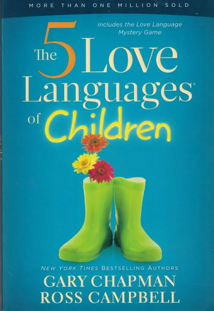 The 5 Love Languages of Children by Gary Chapman and Ross Campbell
