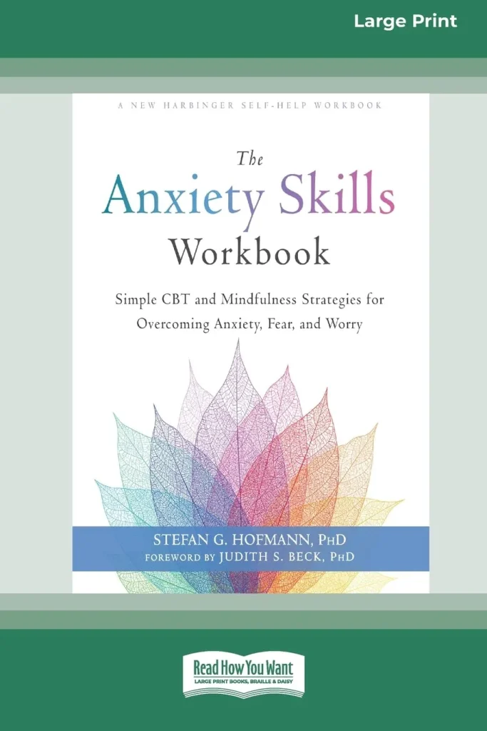 The Anxiety Skills Workbook by Stefan G. Hofmann