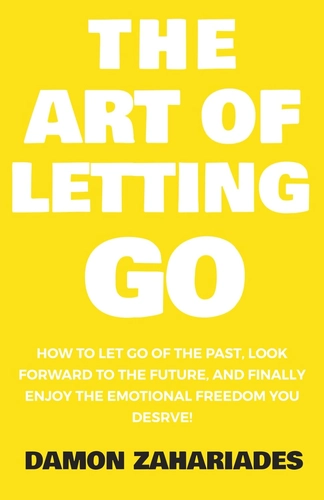 The Art of Letting Go by Damon Zahariades