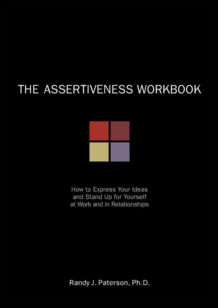 The Assertiveness Workbook by Randy J. Paterson