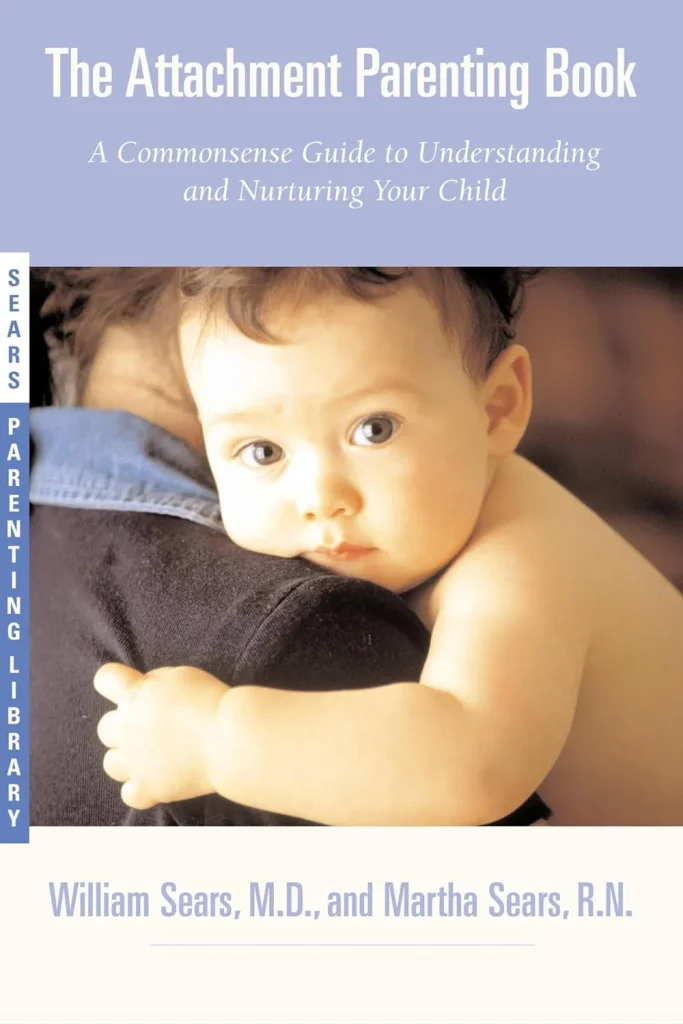 The Attachment Parenting Book by William Sears