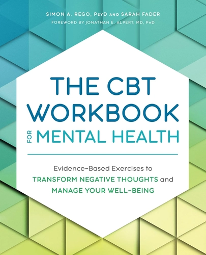 The CBT Workbook for Mental Health by Simon Rego and Sarah Fader