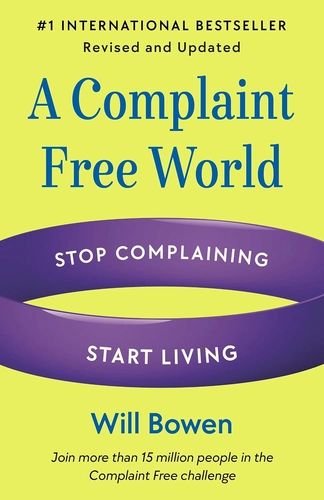 The Complaint Free World by Will Bowen