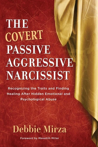 The Covert Passive-Aggressive Narcissist by Debbie Mirza
