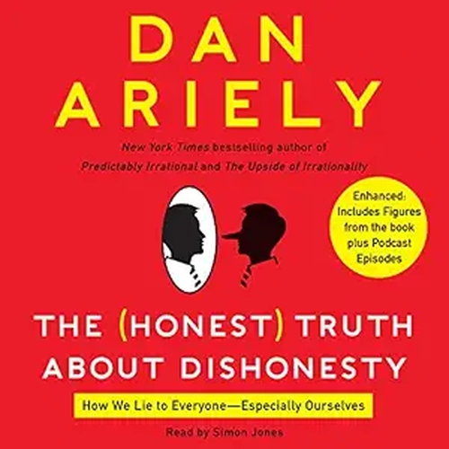 The Honest Truth About Dishonesty by Dan Ariely