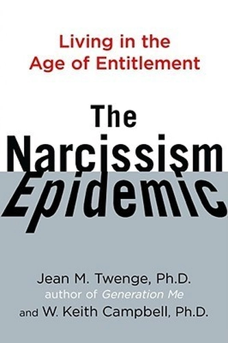 The Narcissism Epidemic by Jean Twenge and W. Keith Campbell