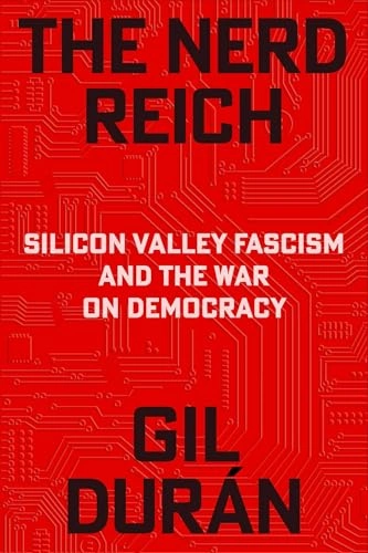 The Nerd Reich Book Review: Duran Names Silicon Valley's Fascism