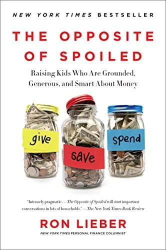 The Opposite of Spoiled by Ron Lieber
