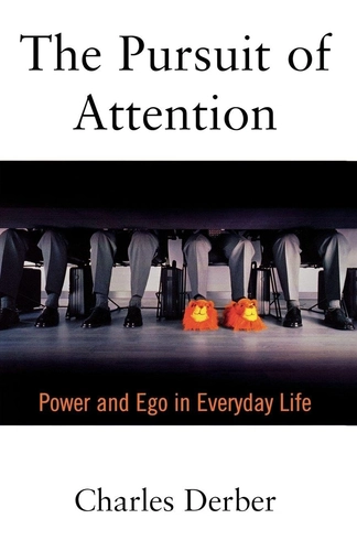 The Pursuit of Attention by Charles Derber