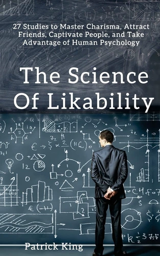 The Science of Likability by Patrick King