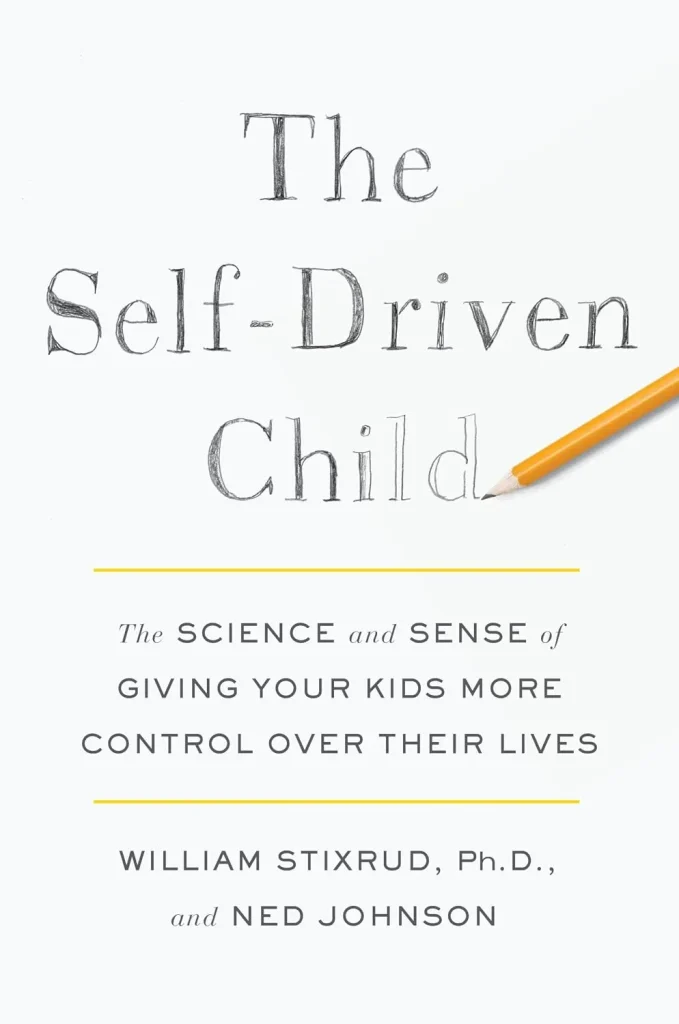 The Self-Driven Child by William Stixrud and Ned Johnson