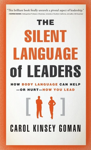 The Silent Language of Leaders by Carol Goman