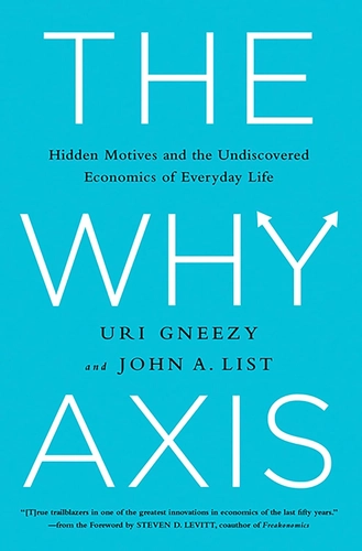 The Why Axis by Uri Gneezy and John List
