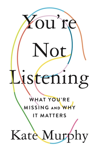 You're Not Listening by Kate Murphy