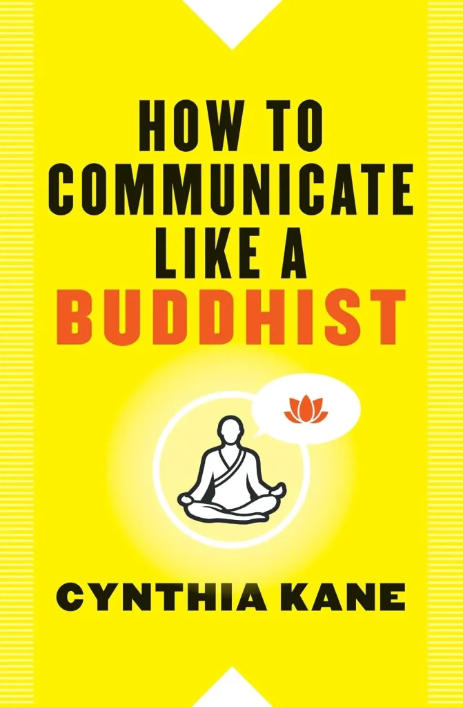 How to Communicate Like a Buddhist by Cynthia Kane