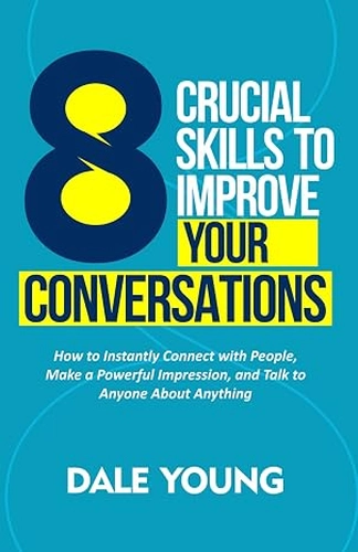 8 Crucial Skills to Improve Your Conversations
