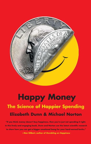 Happy Money by Elizabeth Dunn and Michael Norton
