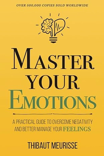 Master Your Emotions by Thibaut Meurisse